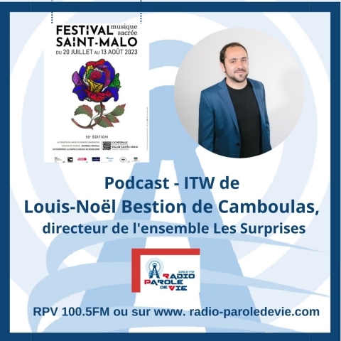 Festival Musique Sacrée Saint Malo 2023 - ITW Louis Noël Bestion de Camboulas, dir les Surprises